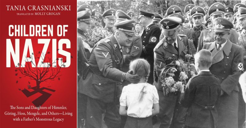 Children of Nazis – The Sons and Daughters of Himmler, Göring, Höss, Mengele, and Others – Living with a Father’s Monstrous Legacy Nazi-children