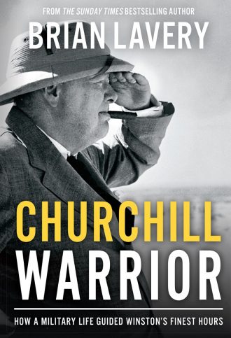 Churchill Warrior – How A Military Life Guided Winston’s Finest Hours 