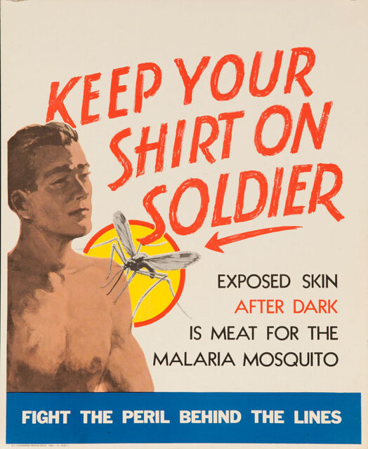 World War II-era health poster featuring illustrations of a shirtless man and a mosquito, with the text, "KEEP YOUR SHIRT ON SOLDIER / EXPOSED SKIN AFTER DARK IS MEAT FOR THE MALARIA MOSQUITO / FIGHT THE PERIL BEHIND THE LINES"